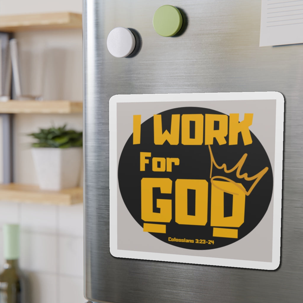 I Work For God Die-Cut Magnet — Christian Faith Refrigerator Magnet (Colossians 3:23-24)