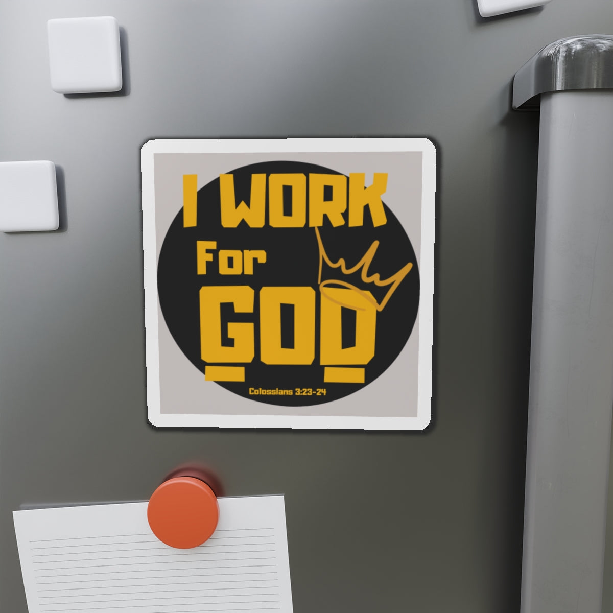 I Work For God Die-Cut Magnet — Christian Faith Refrigerator Magnet (Colossians 3:23-24)
