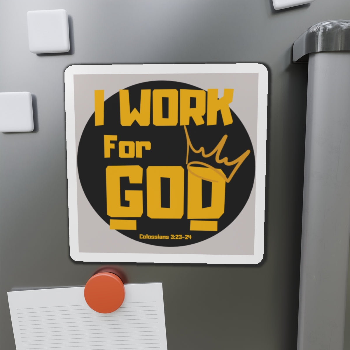 I Work For God Die-Cut Magnet — Christian Faith Refrigerator Magnet (Colossians 3:23-24)