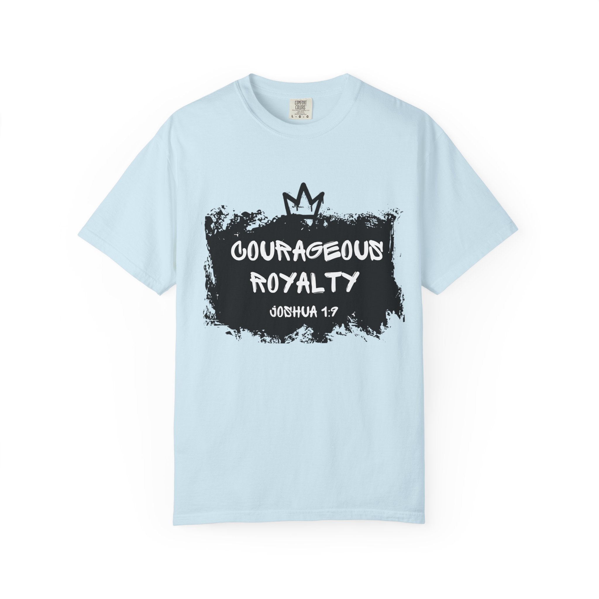 Courageous Royalty T-Shirt — Joshua 1:9 Inspirational Christian Tee
